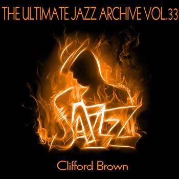 Clifford Brown - The Ultimate Jazz Archive, Vol. 33