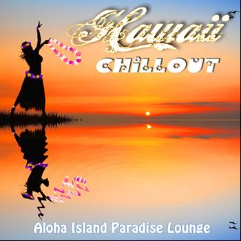 Various Artists - Hawaii Chillout - Aloha Island Paradise Lounge