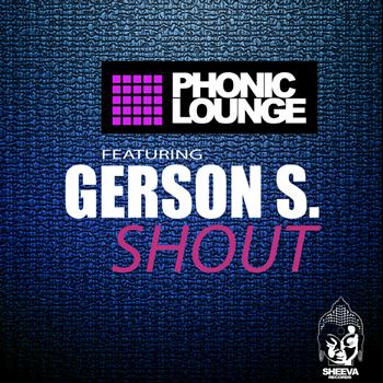 Phonic Lounge Feat. Gerson S. - Shout