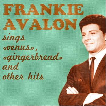 Frankie Avalon - Frankie Avalon Sings Venus, Gingerbread and Other Hits