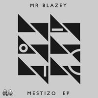 Mr Blazey - Mestizo EP