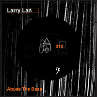 Larry Lan - Abuse the Bass