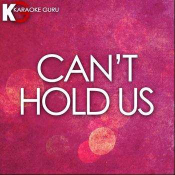 Karaoke Guru - Can't Hold Us (Originally by Macklemore & Ryan Lewis) [Karaoke Version] - Single