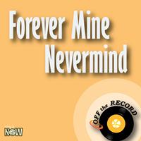 Off the Record - Forever Mine Nevermind - Single