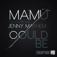 Mamü feat. Jenny Mayhem - Could Be