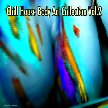 Various Artists - Chill House Body Art Collection, Vol. 2