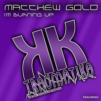Matthew Gold - I'm Burning Up