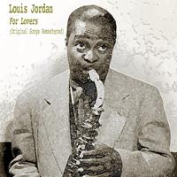 LOUIS JORDAN - For Lovers (Original Songs Remastered)