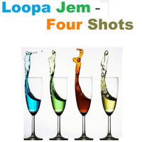 Loopa Jem - Four Shots
