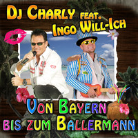DJ Charly feat. Ingo Willich - Von Bayern bis zum Ballermann