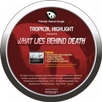 Tropical Highlight - What Lies Behind Death EP