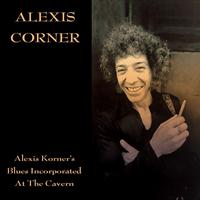 Alexis Korner - Alexis Korner's Blues Incorporated At The Cavern