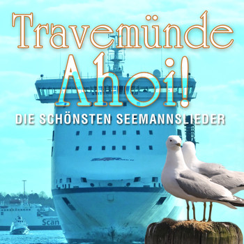Various Artists - Travemünde Ahoi ! - Die schönsten Seemannslieder