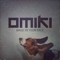 Omiki - Bass in Your Face