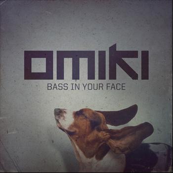 Omiki - Bass in Your Face