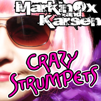 Markinox & Karsen - Crazy Strumpets (Explicit)