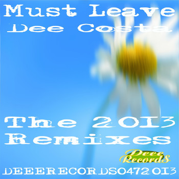 Dee Costa - Must Leave - The 2013 Remixes