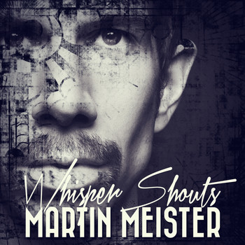 Martin Meister - Whisper Shouts (Explicit)
