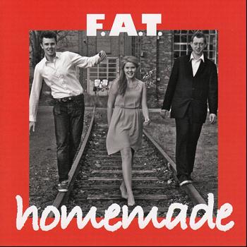 F.A.T. - Homemade