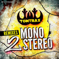 Tomtrax - Mono 2 Stereo (The Remixes)