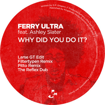 Ferry Ultra feat. Ashley Slater - Why Did You Do It (Remixes)