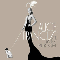 Alice Francis - St. James Ballroom (International Version)