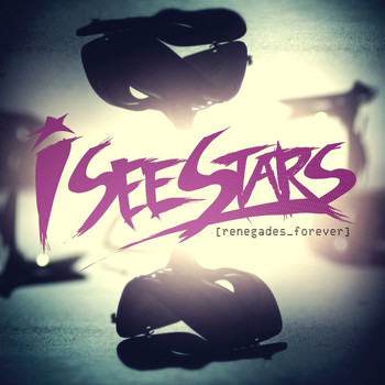 I See Stars - Renegades Forever (Explicit)
