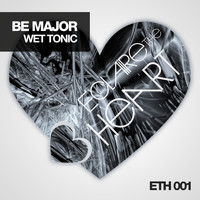 Be Major - Wet Tonic