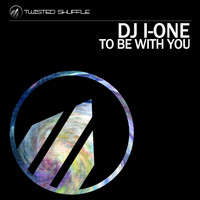 DJ I-One - To Be with You