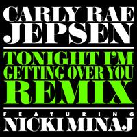 Carly Rae Jepsen - Tonight I’m Getting Over You (Remix)