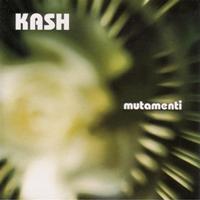 Kash - Mutamenti