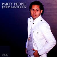 Joseph Anthony - Party People