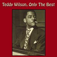 Teddy Wilson - Teddy Wilson, Only the Best
