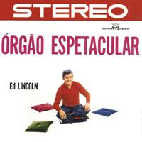 Ed Lincoln - Orgão Espetacular