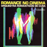 Orquestra Românticos de Cuba - Romance no Cinema