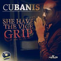 Cubanis - She Have the Vice Grip