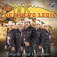 Los Dos De Nuevo Leon - Deja de Estar Chillando