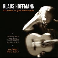 Klaus Hoffmann - Als wenn es gar nichts wär (Live-Mitschnitt aus dem Thalia Theater Hamburg)