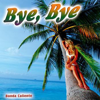 Banda Caliente - Bye, Bye - Single