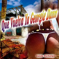 Banda Pachanga - Que Vuelva Ya Georgie Dann - Single