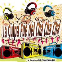La Banda del Pop Español - La Culpa Fue del Cha Cha Cha - Single