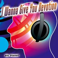 Xtc Planet - I Wanna Give You Devotion - Single