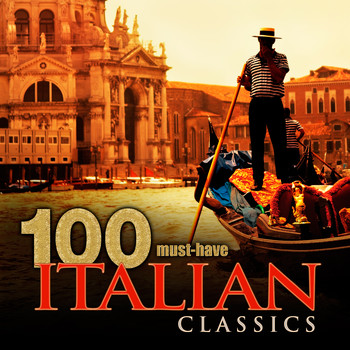 Various Artists - 100 Must-Have Italian Classics