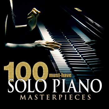 Various Artists - 100 Must-Have Solo Piano Masterpieces