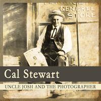 Cal Stewart - Uncle Josh and the Photographer