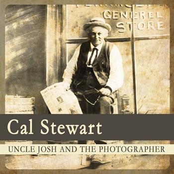 Cal Stewart - Uncle Josh and the Photographer