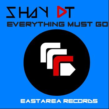 Shay DT - Everything Must Go