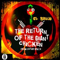 El Brujo - The Return of the Giant Chicken from Outer Space
