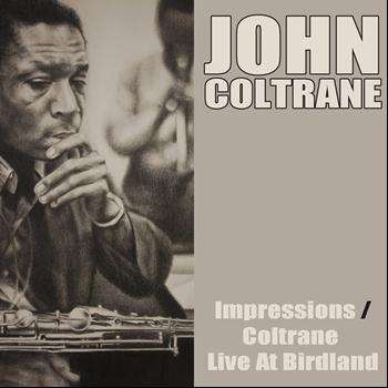 John Coltrane - John Coltrane: Impressions/coltrane Live At Birdland