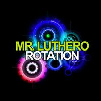 Mr. Luthero - Rotation